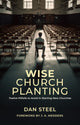 Book cover of: Wise Church Planting. By: Dan Steel