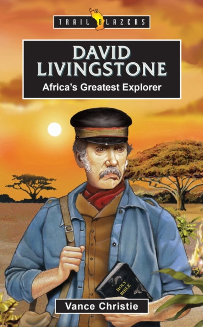 Book cover of: David Livingstone: Africa's Greatest Explorer. By: Vance Christie