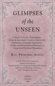 Book cover of: Glimpses of the Unseen - A Study of Dreams, Premonitions, Prayer and Remarkable Answers, Hypnotism, Spiritualism, Telepathy, Apparitions, Peculiar Mental and Spiritual Experiences, Unexplained Psychical Phenomena. By: Rev Principal Austin