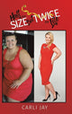 Book cover of: Half the Size, but Twice the Life. By: Carli Jay