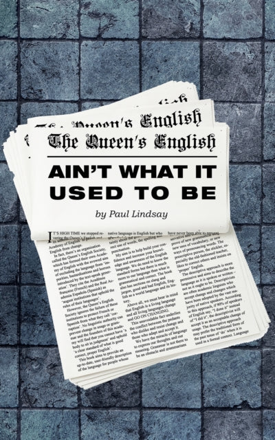 Book cover of: Queen's English Ain't What It Used to Be. By: Paul Lindsay