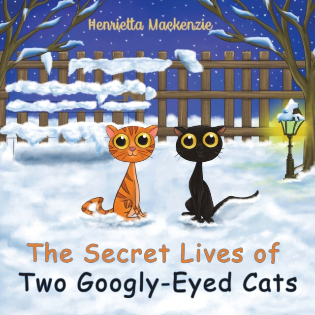 Book cover of: Secret Lives of Two Googly-Eyed Cats. By: Henrietta MacKenzie