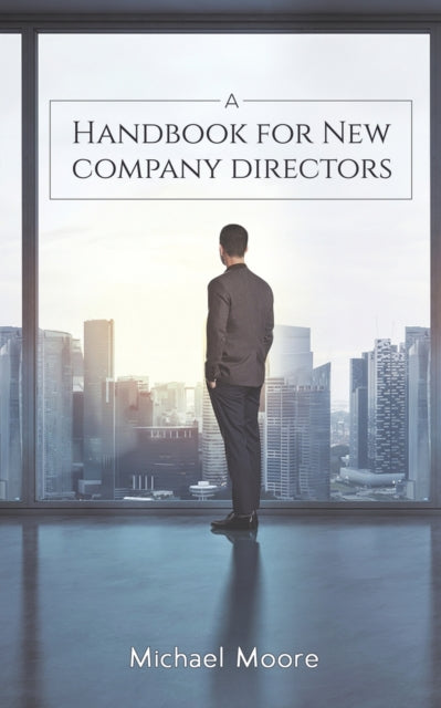 Book cover of: Handbook for New Company Directors. By: Michael Moore (chef)