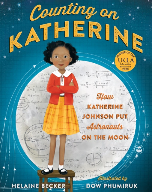 Counting on Katherine, How Katherine Johnson Put Astronauts on the Moon 9781529005615 Helaine Becker