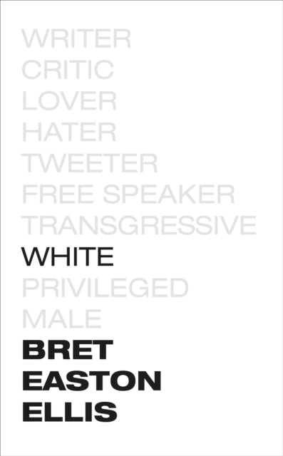 Book cover of: White. By: Bret Easton Ellis