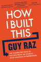 Book cover of: How I Built This. By: Guy Raz