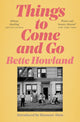Book cover of: Things to Come and Go. By: Bette Howland