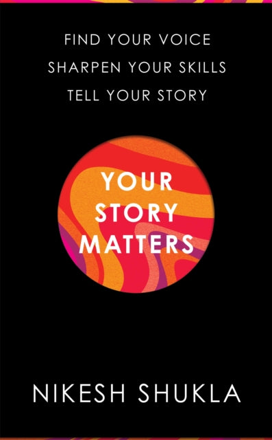 Book cover of: Your Story Matters. By: Nikesh Shukla