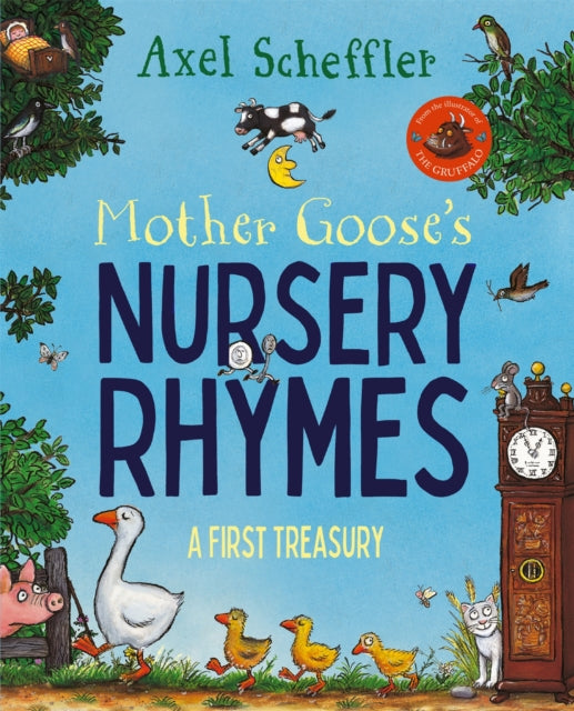 Mother Goose's Nursery Rhymes, A Complete Collection of All Your Favourites 9781529055689 Axel Scheffler