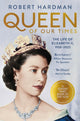 Book cover of: Queen of Our Times. By: Robert Hardman