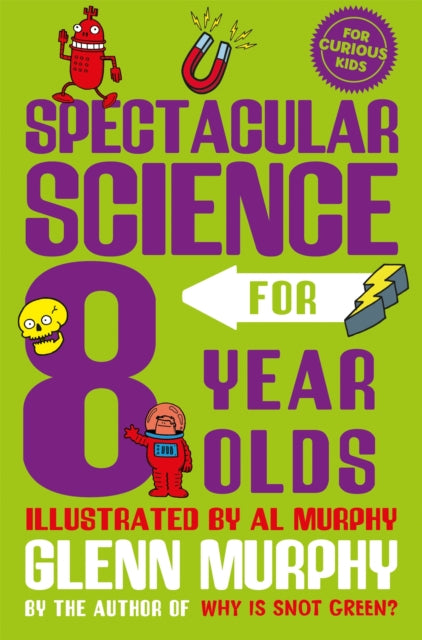 Book cover of: Spectacular Science for 8 Year Olds. By: Glenn Murphy