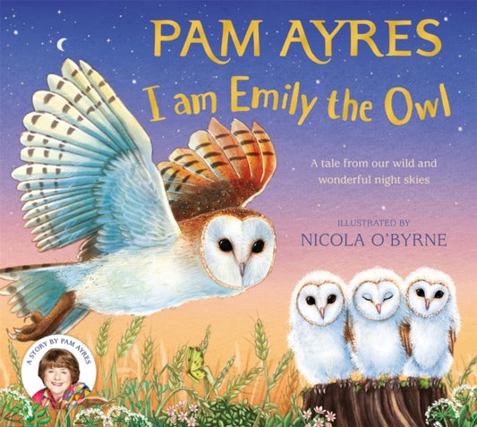 I am Emily the Owl, A tale from our wild and wonderful night skies 9781529067163 AYRES, PAM