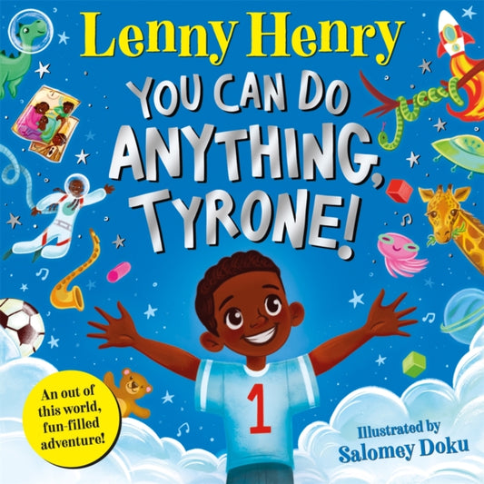 Book cover of: You Can Do Anything, Tyrone!. By: Lenny Henry