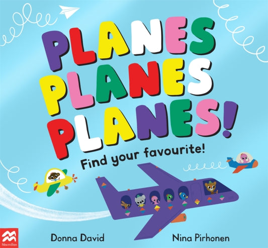 Planes Planes Planes!, Find Your Favourite 9781529069778 Donna David