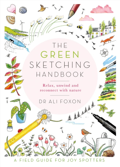 Green Sketching Handbook, Relax, Unwind and Reconnect with Nature 9781529070309 Ali Foxon