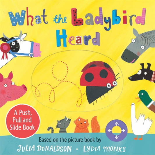 What the Ladybird Heard: A Push, Pull and Slide Board Book 9781529072532 Julia Donaldson
