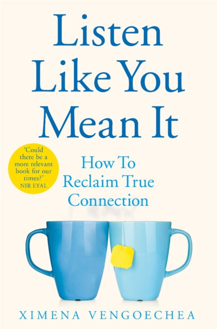 Listen Like You Mean It, How to Reclaim True Connection 9781529074017 Ximena Vengoechea