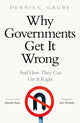 Book cover of: Why Governments Get It Wrong. By: Dennis C. Grube