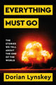 Book cover of: Everything Must Go. By: Dorian Lynskey