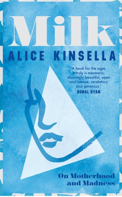Milk, On Motherhood and Madness 9781529097948 Alice Kinsella