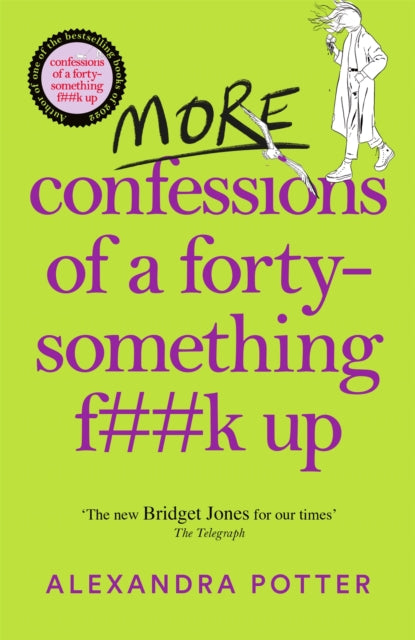 Book cover of: More Confessions of a Forty-Something F**k Up. By: Alexandra Potter