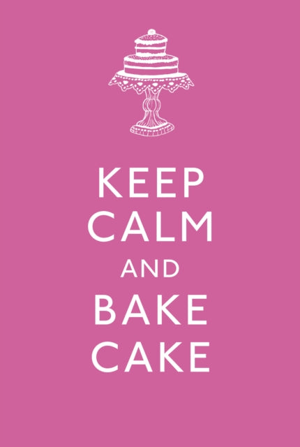 Book cover of: Keep Calm and Bake Cake. By: No Author
