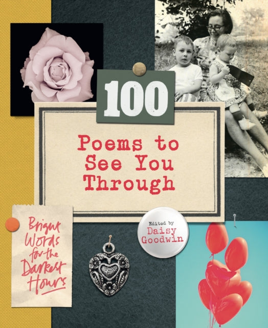 Book cover of: 100 Poems To See You Through. By: Daisy Goodwin