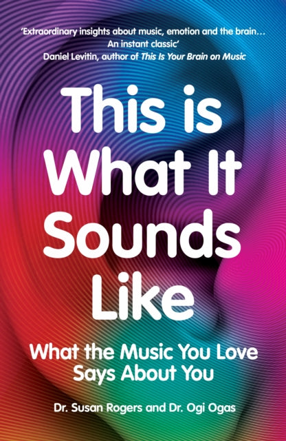 This Is What It Sounds Like, What the Music You Love Says About You 9781529114010 Susan Rogers