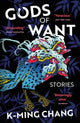 Book cover of: Gods of Want. By: K-Ming Chang