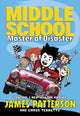 Book cover of: Middle School: Master of Disaster. By: James Patterson
