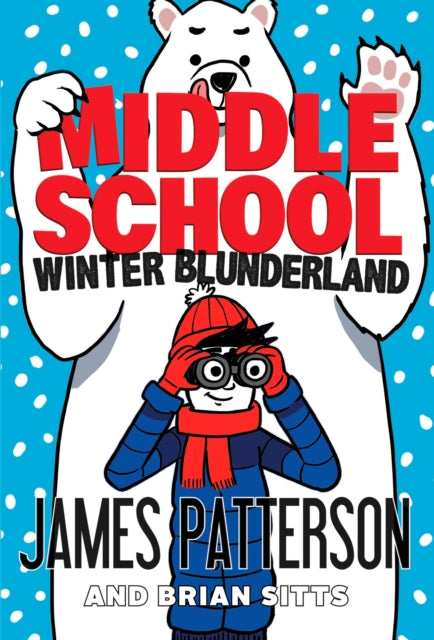 Book cover of: Middle School: Winter Blunderland. By: James Patterson
