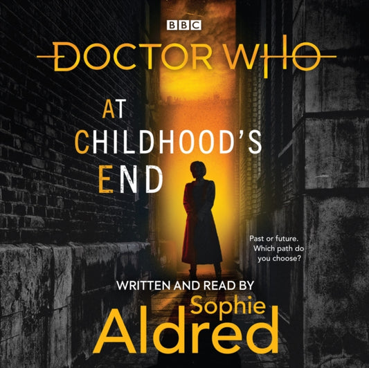 Book cover of: Doctor Who: At Childhood’s End. By: Sophie Aldred