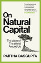 On Natural Capital, The Value of the World Around Us 9781529144192 Partha Dasgupta