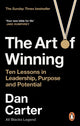Art of Winning, Ten Lessons in Leadership, Purpose and Potential 9781529146219 Dan Carter