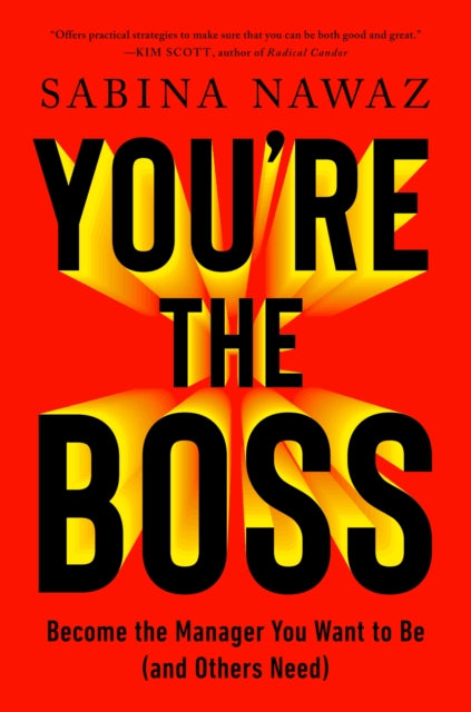 You’re the Boss, Become the Manager You Want to Be (And Others Need) 9781529146363 Sabina Nawaz