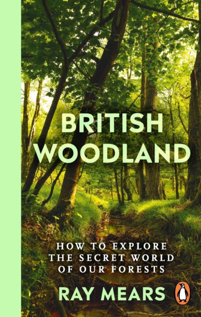 British Woodland, How to explore the secret world of our forests 9781529148022 Ray Mears