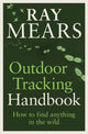 Outdoor Tracking Handbook, How to find anything in the wild 9781529148039 Ray Mears