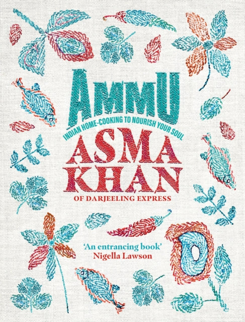 Ammu, Indian Homecooking to Nourish Your Soul 9781529148145 Asma Khan