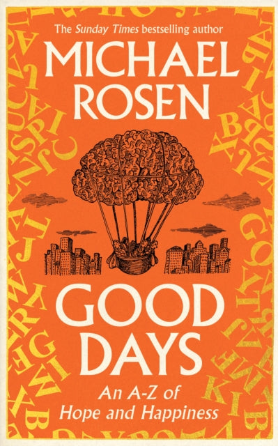 Good Days, An A-Z of Hope and Happiness 9781529148923 Michael Rosen