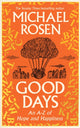 Good Days, An A-Z of Hope and Happiness 9781529148923 Michael Rosen