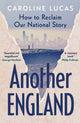Another England, How to Reclaim Our National Story 9781529153064 Caroline Lucas