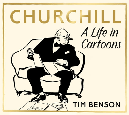 Book cover of: Churchill: A Life in Cartoons. By: Tim Benson