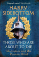 Book cover of: Those Who Are About To Die. By: Harry Sidebottom