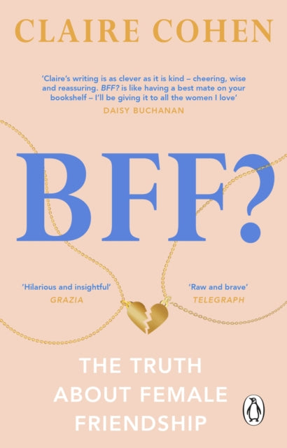 Book cover of: BFF?: The truth about female friendship. By: Claire Cohen