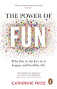Power of Fun, Why fun is the key to a happy and healthy life 9781529176810 Catherine Price