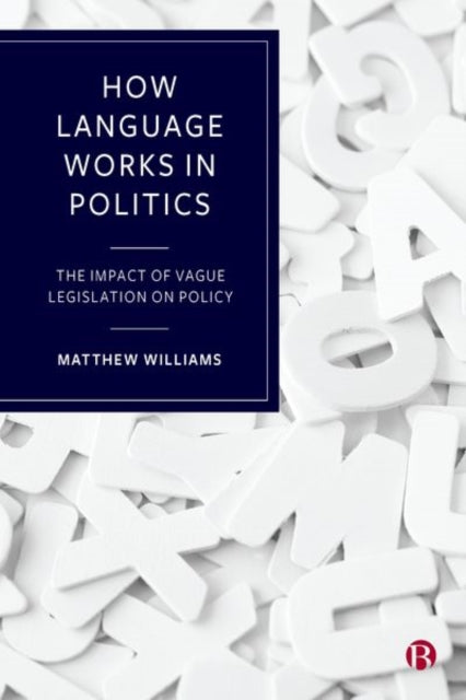 Book cover of: How Language Works in Politics. By: Matthew A. G. Williams
