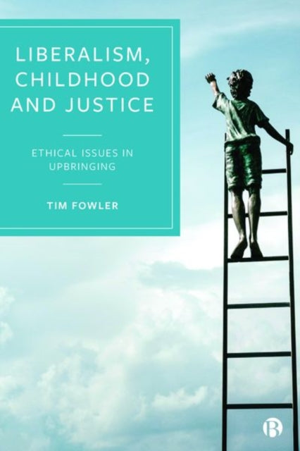 Book cover of: Liberalism, Childhood and Justice. By: Tim Fowler