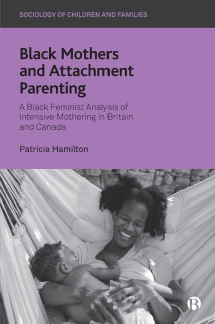 Book cover of: Black Mothers and Attachment Parenting. By: Patricia Hamilton