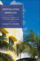 Book cover of: Spatializing Marcuse. By: Margath A. Walker