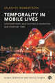 Book cover of: Temporality in Mobile Lives. By: Shanthi Robertson